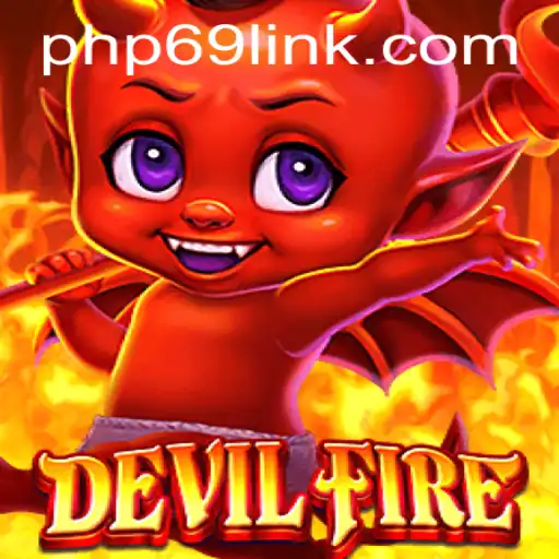 Exploring the Mysterious World of DevilFire: A Riveting Adventure Tied to PHP69.COM
