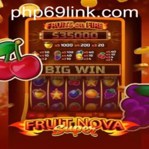 FruitNovaSuper: A Fresh Gaming Experience by PHP69.COM