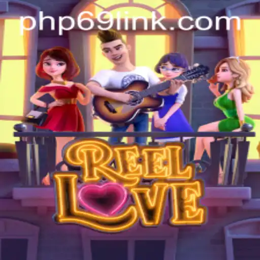 Discover the Thrills of ReelLove with PHP69.COM